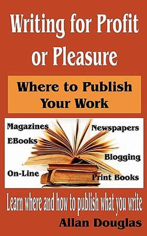 Writing for Profit or Pleasure de Allan Douglas