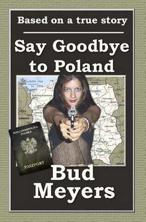 Say Goodbye to Poland de Bud Meyers