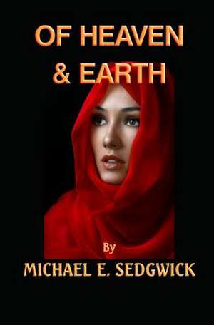 Of Heaven & Earth de Michael Sedgwick