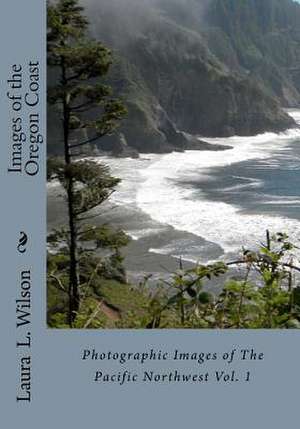 Images of the Oregon Coast de Laura L. Wilson