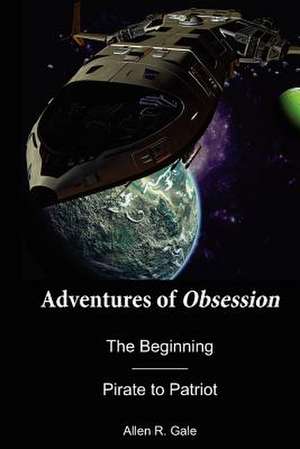 Adventures of Obsession -- The Beginning de Allen R. Gale