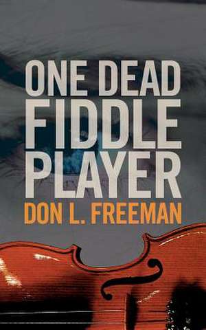 One Dead Fiddle Player de Don L. Freeman