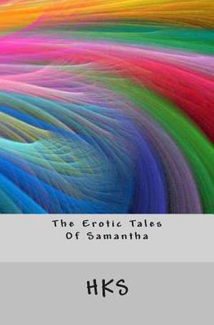 The Erotic Tales of Samantha de H. K. S