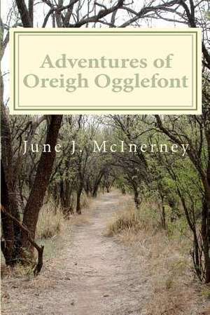 Adventures of Oreigh Ogglefont de June J. McInerney