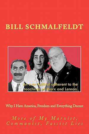 Why I Hate America, Freedom and Everything Decent de Bill Schmalfeldt