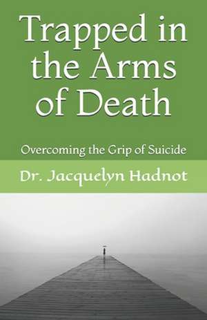 Trapped in the Arms of Death de Jacquelyn Hadnot