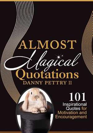 Almost Magical Quotations de MR Danny W. Pettry II