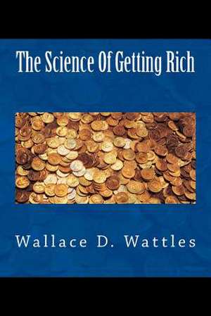 The Science of Getting Rich de Wattles, Wallace D.