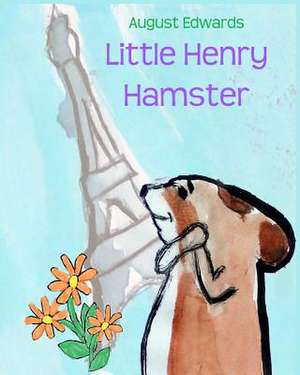 Little Henry Hamster de August Edwards