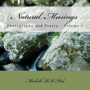 Natural Musings de Michelle R. K. Hed