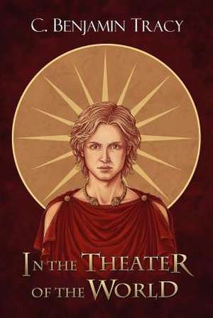 In the Theater of the World de C. Benjamin Tracy