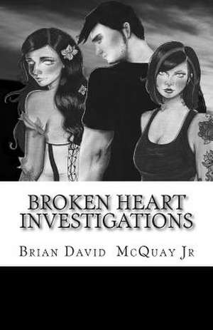 Broken Heart Investigations de Brian D. McQuay Jr