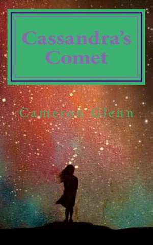 Cassandra's Comet and Comet Poems. de Cameron Glenn