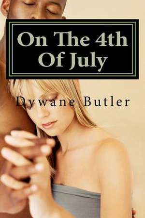 On the 4th of July de MR Dywane Butler