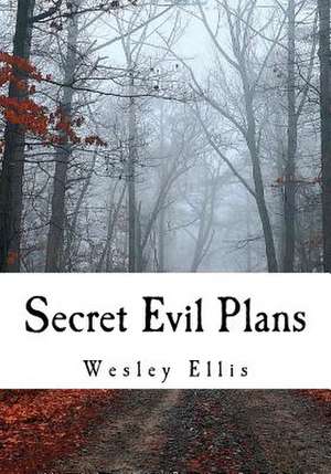 Secret Evil Plans de Wesley Ellis