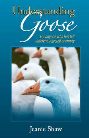 Understanding Goose de Jeanie Shaw