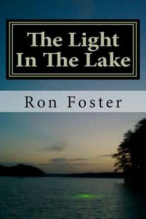 The Light in the Lake de Ron H. Foster