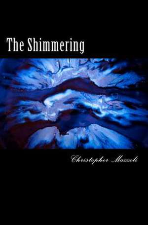 The Shimmering de Christopher W. Mazzoli