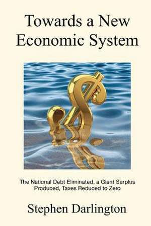 Towards a New Economic System de Stephen Darlington