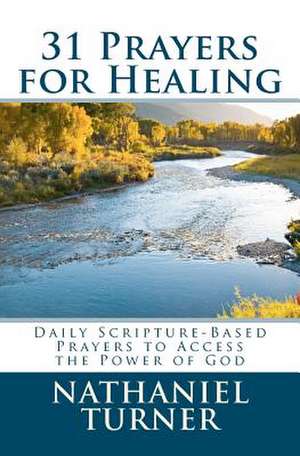 31 Prayers for Healing de Nathaniel Turner