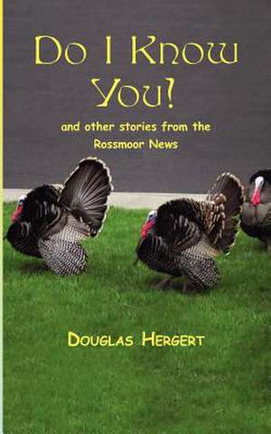 Do I Know You? and Other Stories from the Rossmoor News de Douglas Hergert