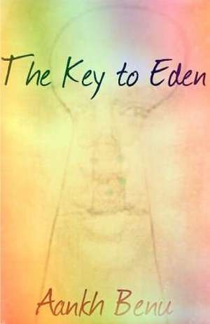 The Key to Eden de Aankh Benu