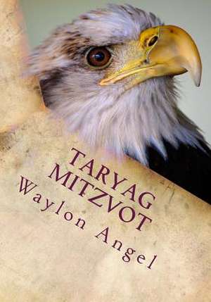 Taryag Mitzvot de Waylon D. Angel