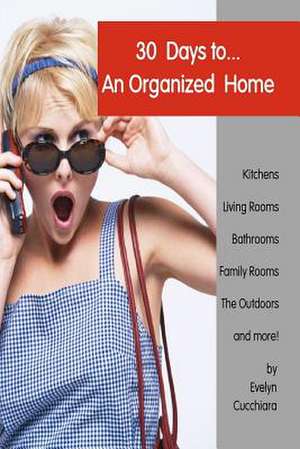 30 Days to an Organized Home de Mrs Evelyn Cucchiara