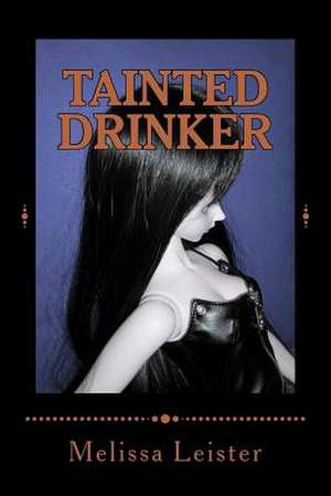 Tainted Drinker de Melissa Leister