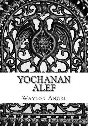 Yochanan ALEF de Waylon D. Angel