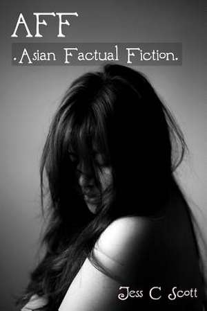 Aff (Asian Factual Fiction) de Jess C. Scott