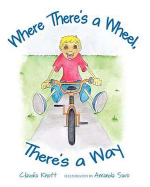 Where There's a Wheel, There's a Way de Claudia Knott