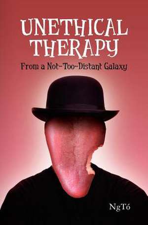 Unethical Therapy from a Not-Too-Distant Galaxy de Ngt