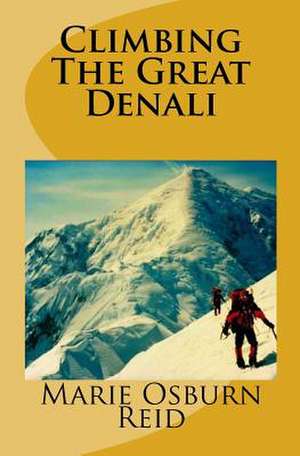 Climbing the Great Denali de Marie Osburn Reid