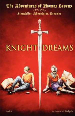 Knight Dreams de Lance M. Dubyak