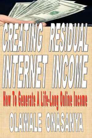 Creating Residual Internet Income de Olawale Onasanya