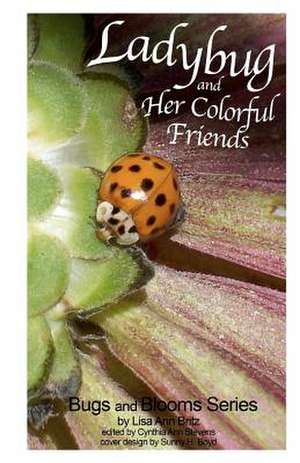 Ladybug and Her Colorful Friends de Lisa Ann Britz