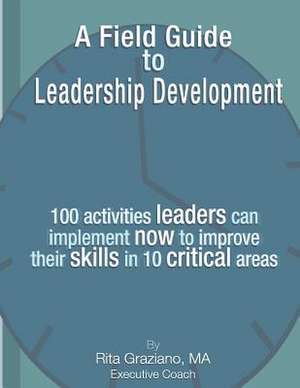 A Field Guide to Leadership Development de MS Rita M. Graziano