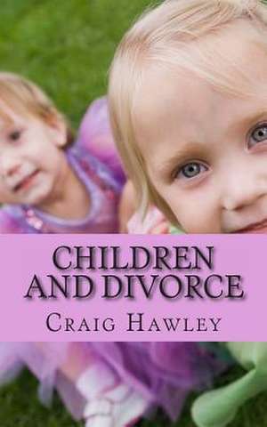 Children and Divorce de Craig Hawley