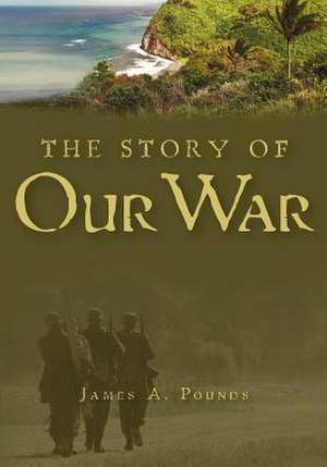 The Story of Our War de James A. Pounds