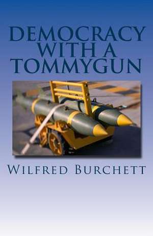 Democracy with a Tommygun de Wilfred G. Burchett