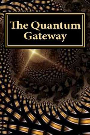 The Quantum Gateway de Bud Hollowell Ph. D.