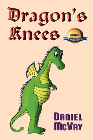 Dragon's Knees de Daniel McVay