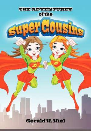 The Adventures of the Super Cousins de Gerald H. Kiel