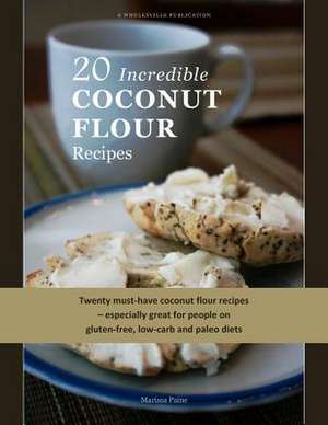 20 Incredible Coconut Flour Recipes de Marissa Paine