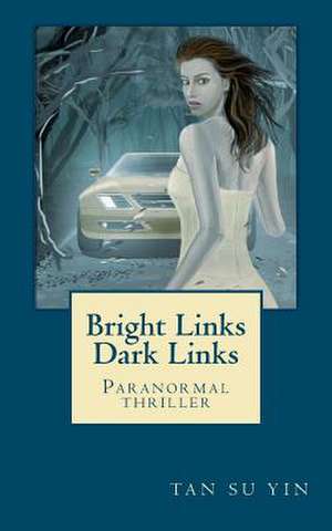 Bright Links, Dark Links de Tan Su Yin