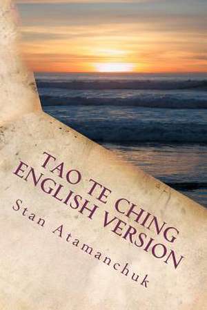 Tao Te Ching English Version de Stan Atamanchuk