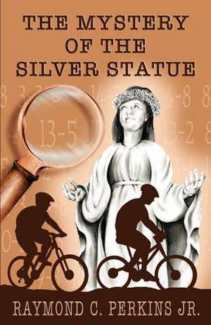 The Mystery of the Silver Statue de MR Raymond C. Perkins Jr