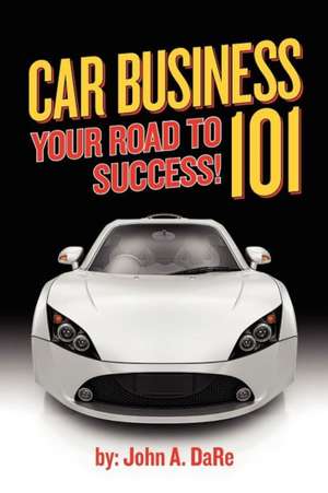 Car Business 101 de John A. Dare