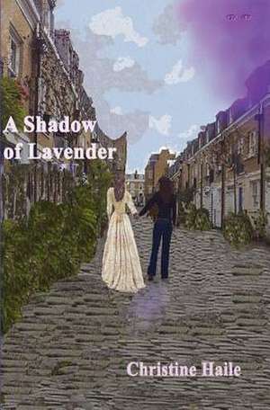 A Shadow of Lavender de Christine Haile